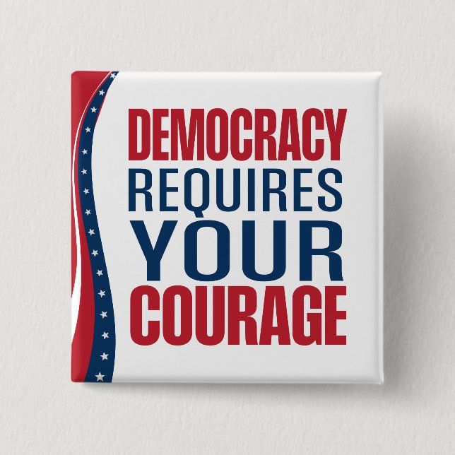 Democracy Requires Courage | Flag | 2 Inch Square Button (Front)