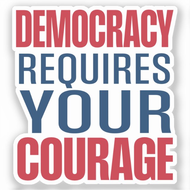 Democracy Requires Courage | Red Blue | (Front)
