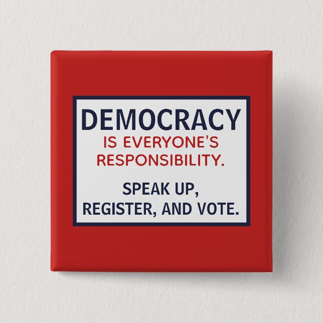 Democracy Responsibility Speak Up Register Vote 2 Inch Square Button (Front)