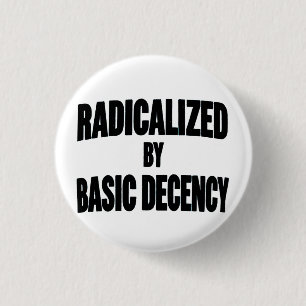 Democracy Social Radicalized By Basic Decency   1 Inch Round Button