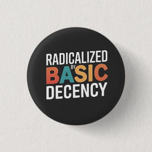 Democracy Social Radicalized By Basic Decency 1 Inch Round Button