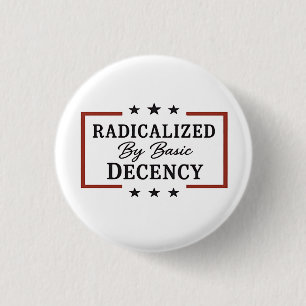 Democracy Social Radicalized By Basic Decency 1 Inch Round Button