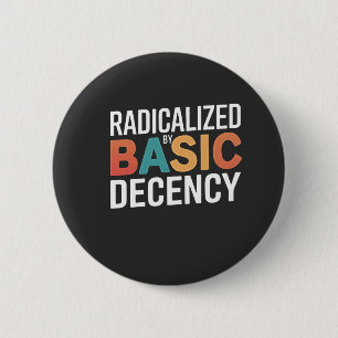 Democracy Social Radicalized By Basic Decency 2 Inch Round Button