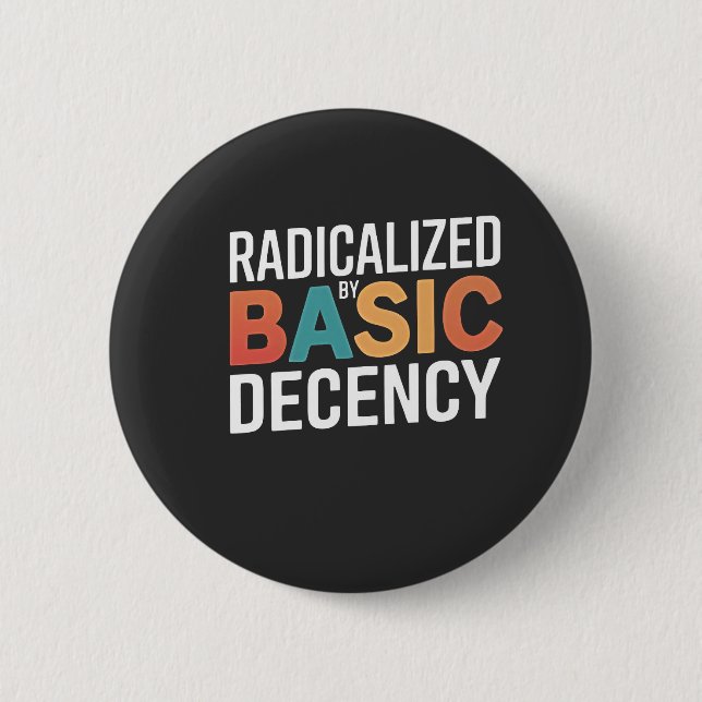 Democracy Social Radicalized By Basic Decency 2 Inch Round Button (Front)