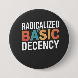Democracy Social Radicalized By Basic Decency 3 Inch Round Button