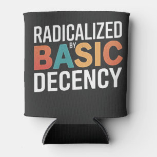 Democracy Social Radicalized By Basic Decency Can Cooler