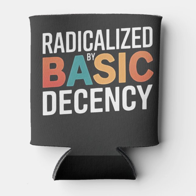 Democracy Social Radicalized By Basic Decency Can Cooler (Front)