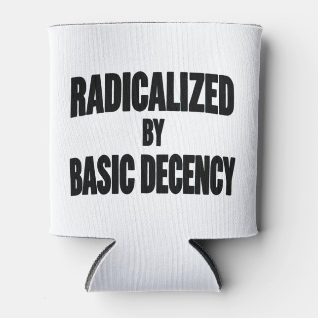 Democracy Social Radicalized By Basic Decency   Can Cooler (Front)