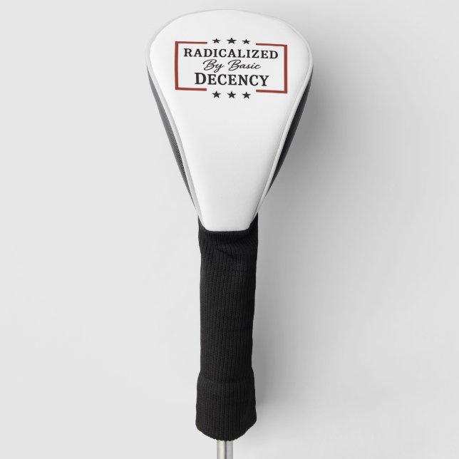Democracy Social Radicalized By Basic Decency  Golf Head Cover (Front)