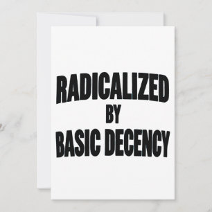 Democracy Social Radicalized By Basic Decency Invitation