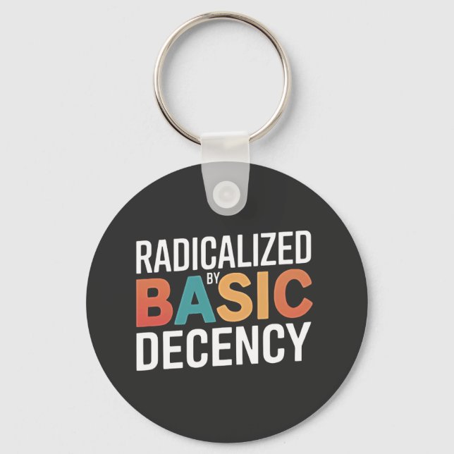 Democracy Social Radicalized By Basic Decency Keychain (Front)