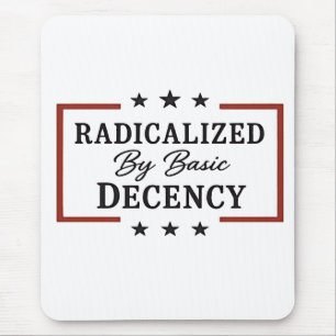Democracy Social Radicalized By Basic Decency Mouse Pad