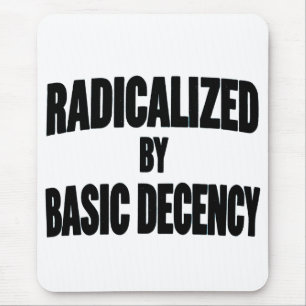 Democracy Social Radicalized By Basic Decency Mouse Pad