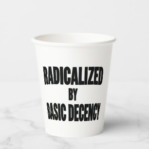 Democracy Social Radicalized By Basic Decency   Paper Cups