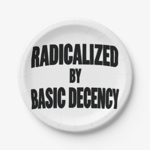 Democracy Social Radicalized By Basic Decency   Paper Plate