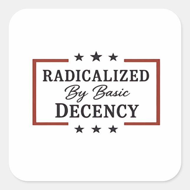 Democracy Social Radicalized By Basic Decency  Square Sticker (Front)