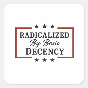Democracy Social Radicalized By Basic Decency Square Sticker