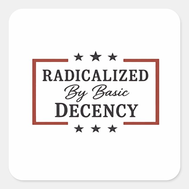 Democracy Social Radicalized By Basic Decency  Square Sticker (Front)