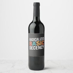 Democracy Social Radicalized By Basic Decency Wine Label