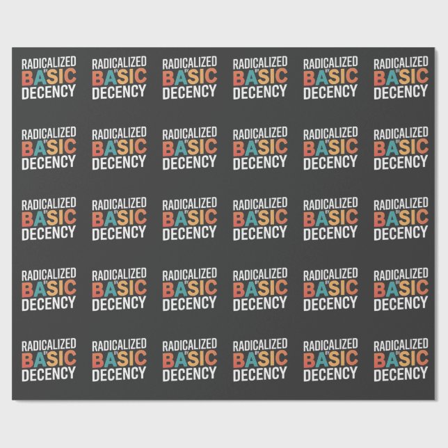 Democracy Social Radicalized By Basic Decency Wrapping Paper (Flat)