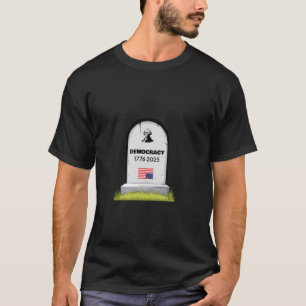 Democracy Tombstone 1776 2025 Political Statement T-Shirt