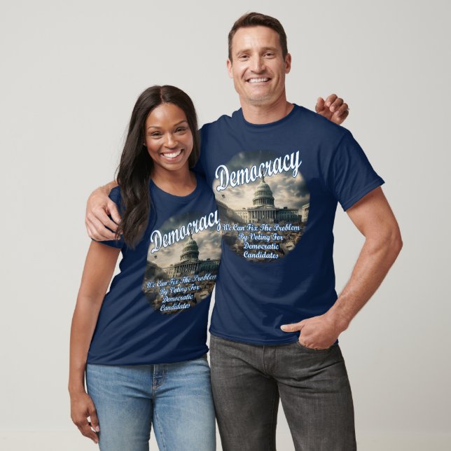 Democracy – We Can Fix The Problem By Voting T-Shirt (Unisex)