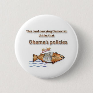 Democrat thinks Obama's policies stink 2 Inch Round Button