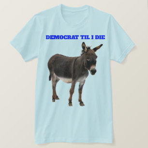 DÉMOCRATE JUSQU'À MORT T-SHIRT