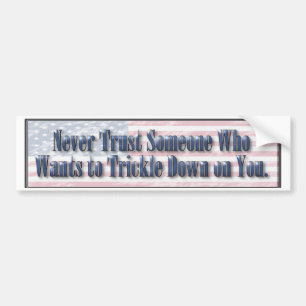 Democratic Funny Trickle Down Bumper Sticker