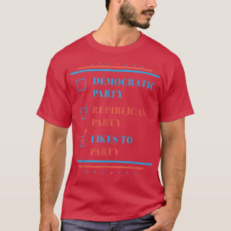 Democratic Party Republican Party Likes To Party 4 T-Shirt