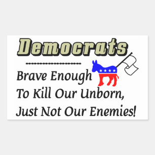 Democrats: Brave Enough To Kill Our Unborn Sticker
