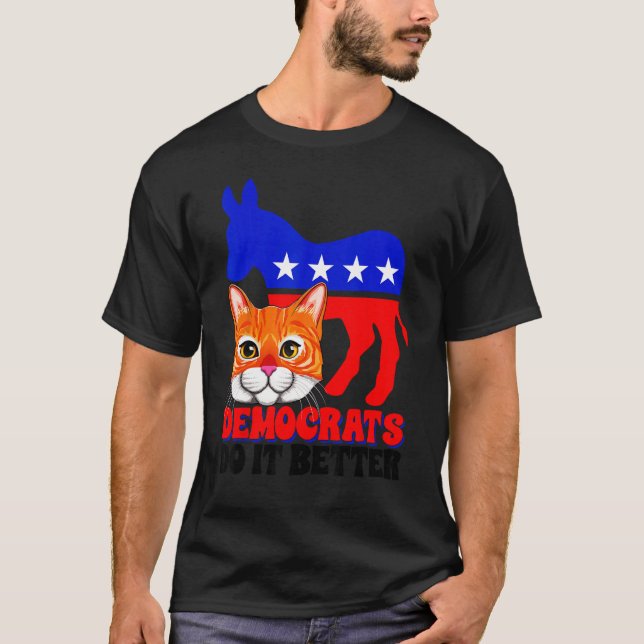 Democrats Do It Better Cat Politics USA American F T-Shirt (Front)