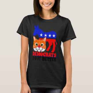 Democrats Do It Better Cat Politics USA American F T-Shirt