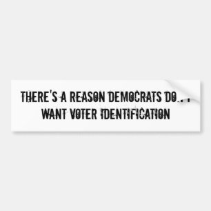 Democrats Don't Want Voter Identification Bumper Sticker