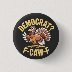 Democrats? F Caw F Democrats Turkey Thanksgiving 1 Inch Round Button