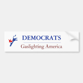 Democrats Gaslighting America Bumper Sticker