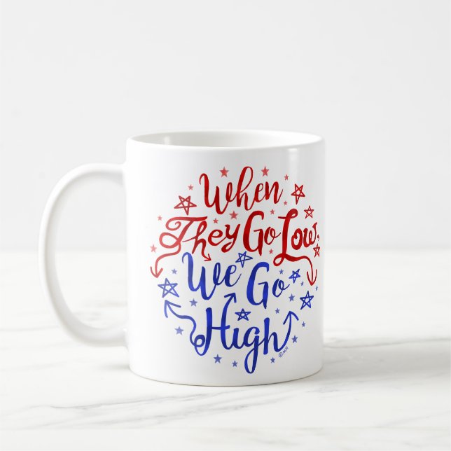Democrats Obama Quote When They Go Low We Go High Coffee Mug (Left)