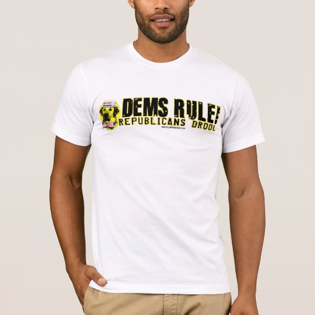 Democrats Rule. Republicans Drool Shirt (Front)