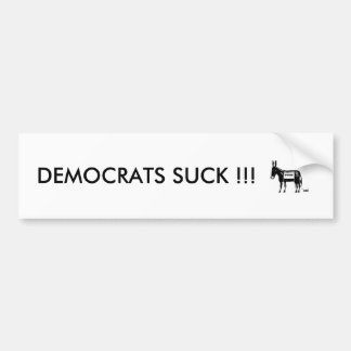 DEMOCRATS SUCK !!! BUMPER STICKER