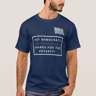 DEMOCRATS THANKS FOR THE POVERTY ELECTION T-SHIRT