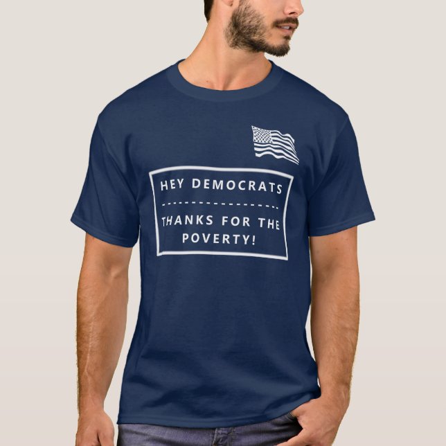DEMOCRATS THANKS FOR THE POVERTY ELECTION T-SHIRT (Front)