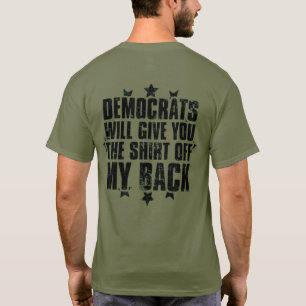 DEMOCRATS WILL GIVE YOU THE SHIRT OFF MY BACK