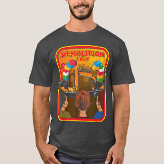 Demolition Crew Master Builder Engineer Building B T-Shirt