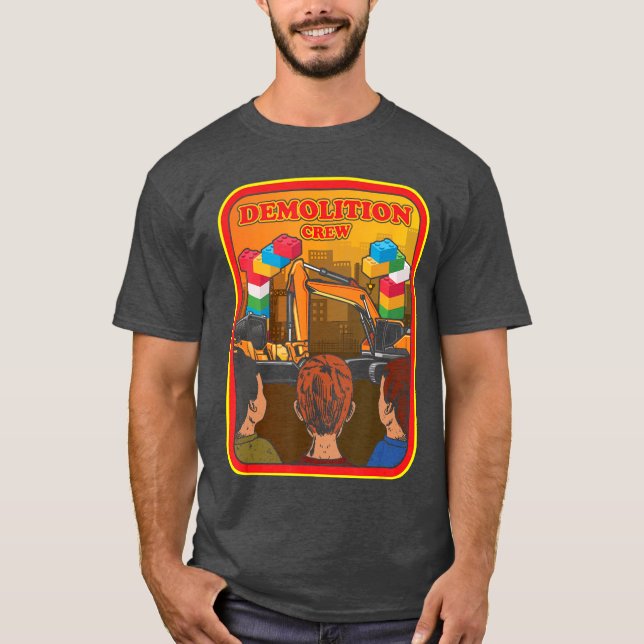 Demolition Crew Master Builder Engineer Building B T-Shirt (Front)