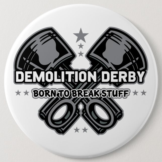 Demolition Derby Born to Break Stuff 6 Inch Round Button (Front)