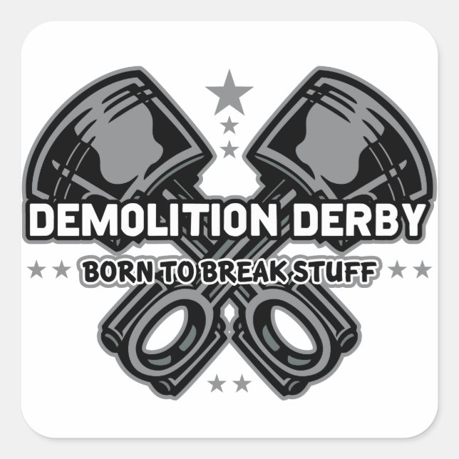 Demolition Derby Born to Break Stuff Square Sticker (Front)