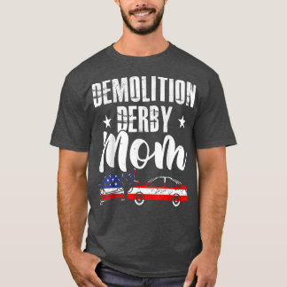 Demolition Derby MomDemo Derby Mother Car Crash Sp T-Shirt