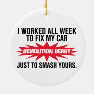 Demolition Derby Smash Your Car Ceramic Ornament