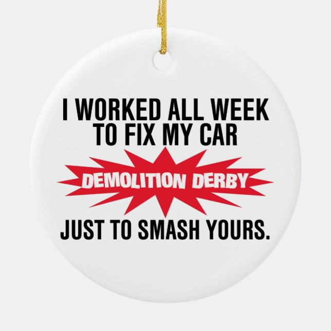 Demolition Derby Smash Your Car Ceramic Ornament (Back)