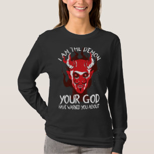 Demon I Am The Demon Your God Have Warned You Abou T-Shirt